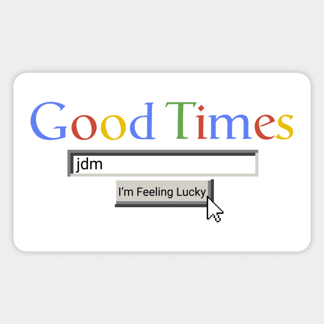 Good Times JDM Magnet by Graograman